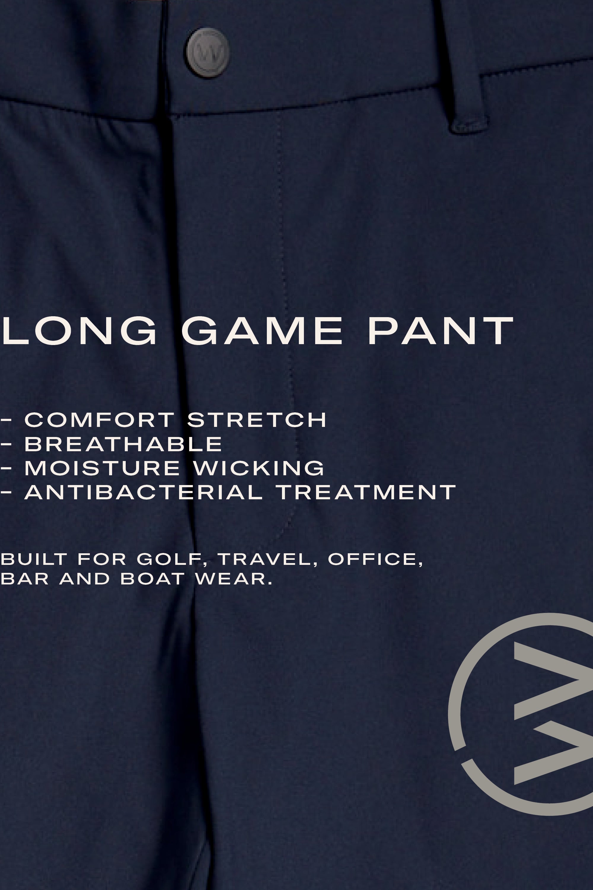 Close-up of the WearEver Long Game Pant in navy—lightweight, comfy stretch, breathable, moisture wicking, and antibacterial. Perfect performance pant for golf, office, bar, boat. By WearEver.