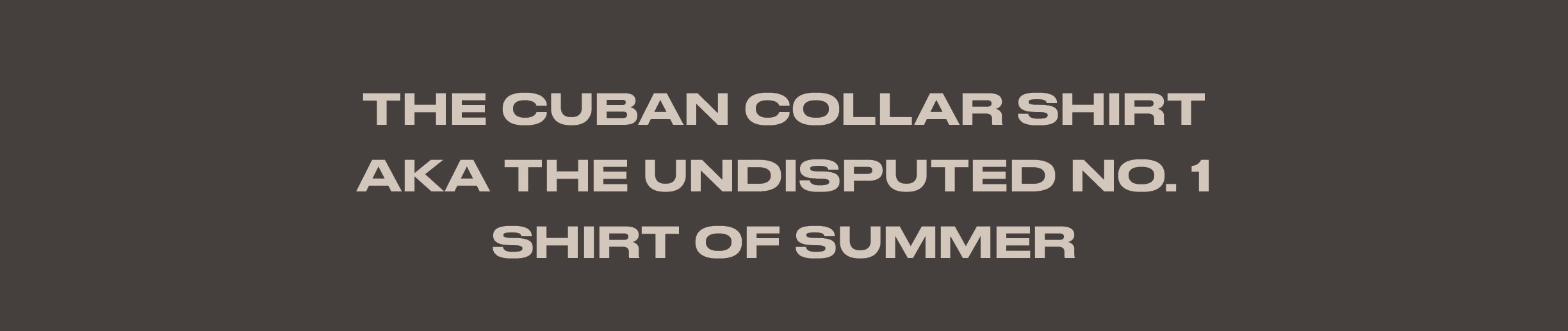 The Cuban Collar shirt is perfect for summer dressing. 