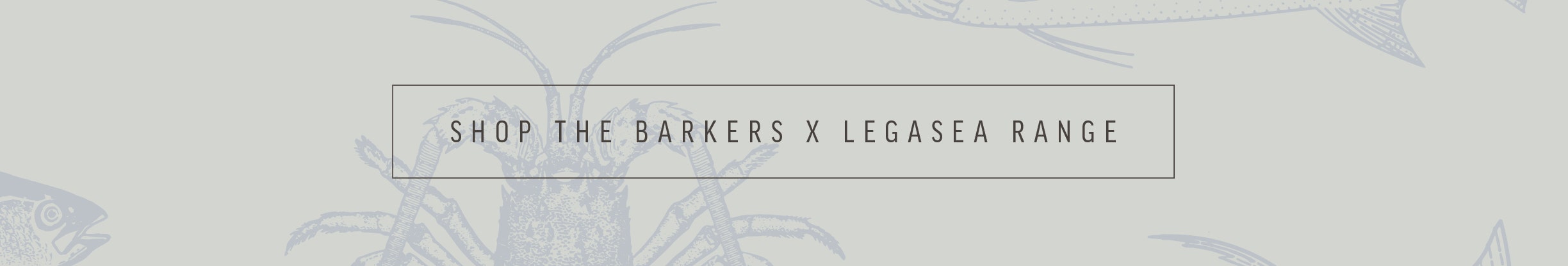 Shop the legasea x barkers range